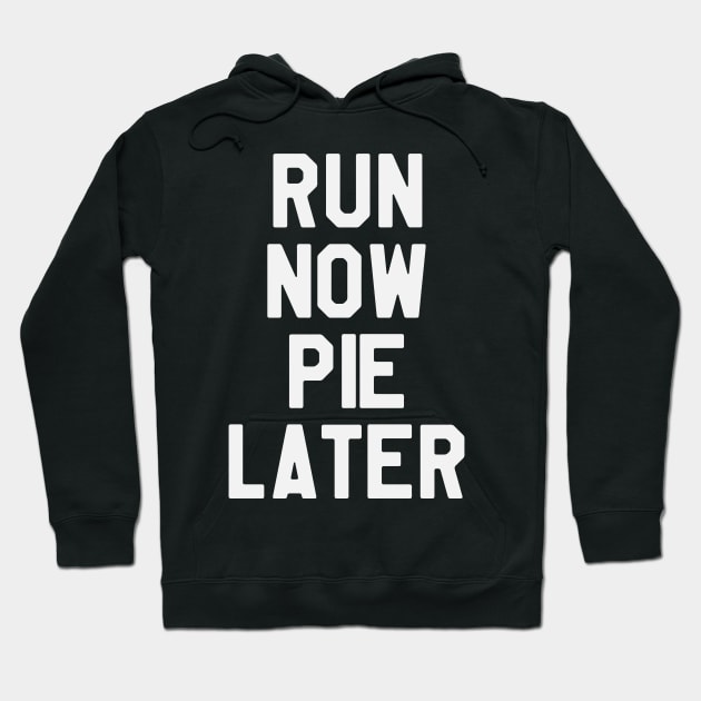 Run Now Pie Later - Thanksgiving Day Hoodie by kdpdesigns